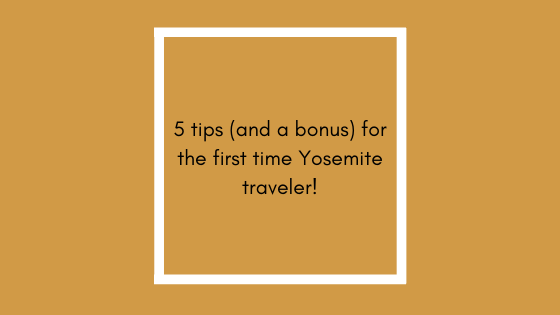Five tips for the first time Yosemite visit